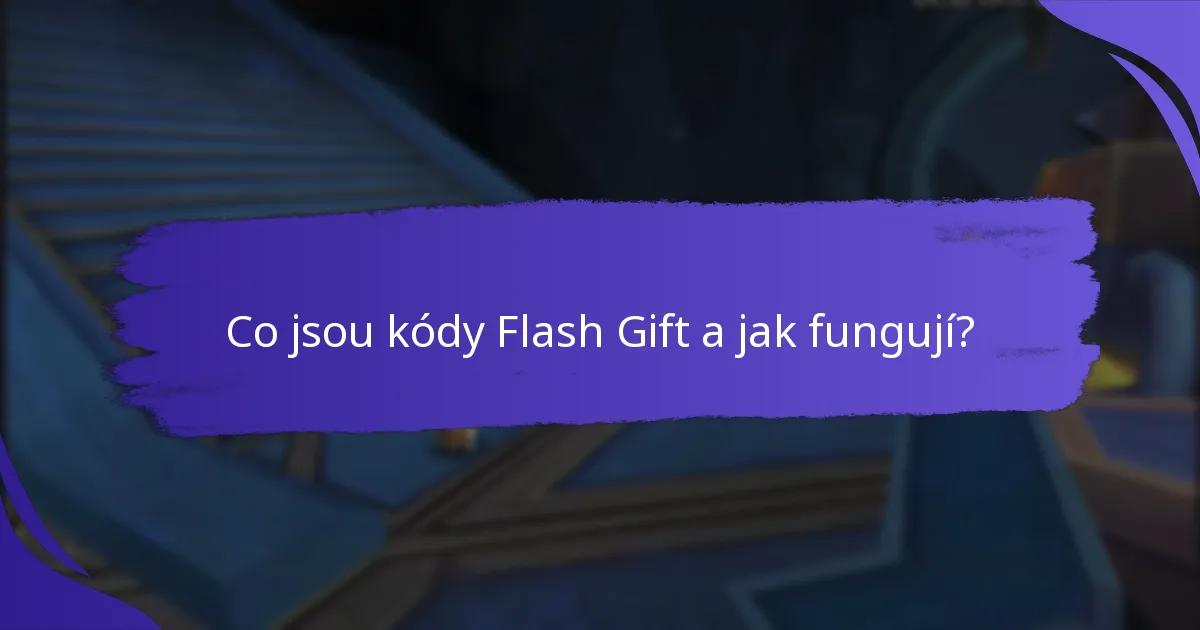 Jak mohu najít aktuální kódy Flash Gift?