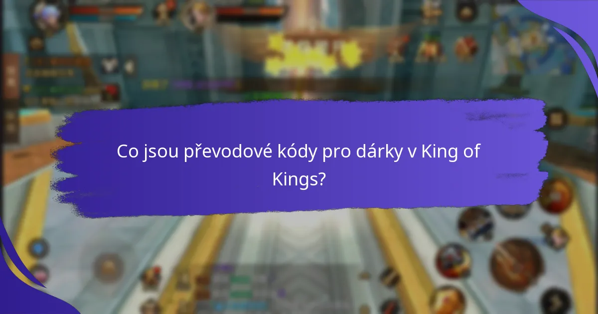 Jak mohu získat převodové kódy pro dárky pro King of Kings?