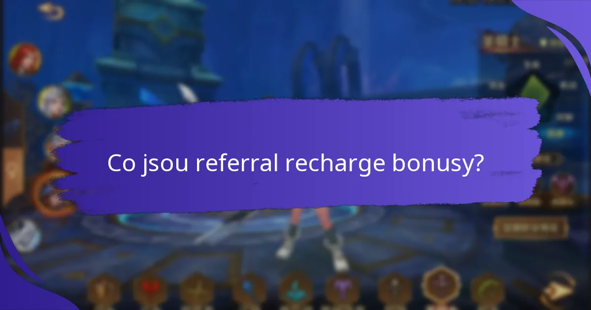 Jaké typy referral recharge bonusů jsou k dispozici?
