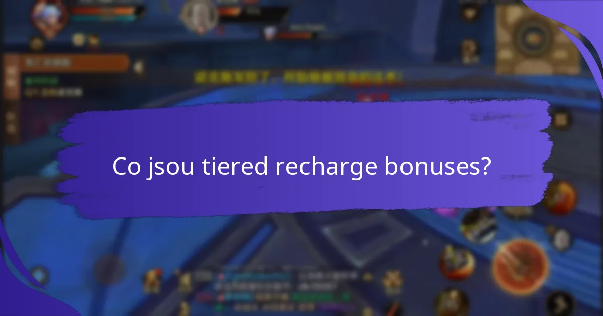 Jak fungují tiered recharge bonuses?