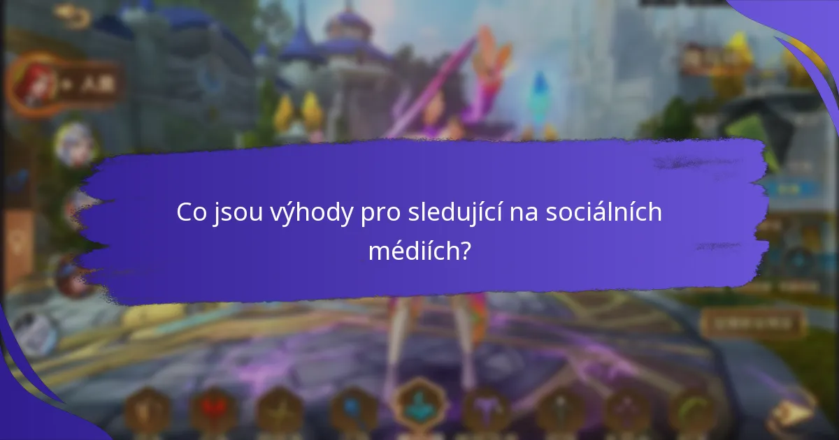 Co jsou výhody pro sledující na sociálních médiích?