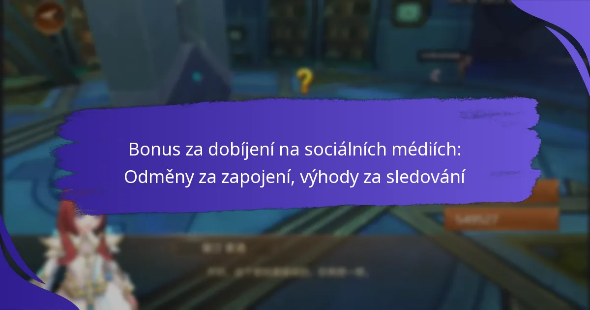 Bonus za dobíjení na sociálních médiích: Odměny za zapojení, výhody za sledování