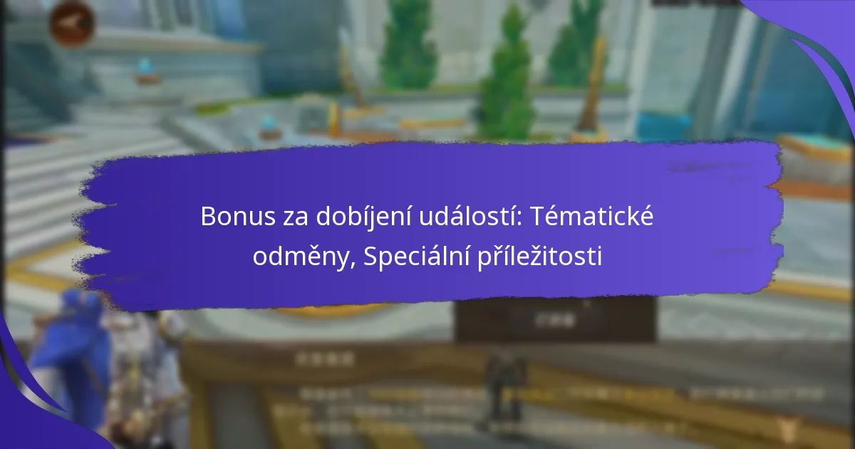 Bonus za dobíjení událostí: Tématické odměny, Speciální příležitosti