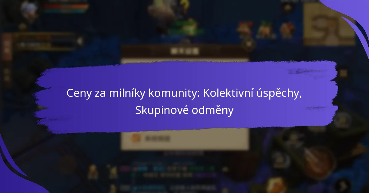 Ceny za milníky komunity: Kolektivní úspěchy, Skupinové odměny