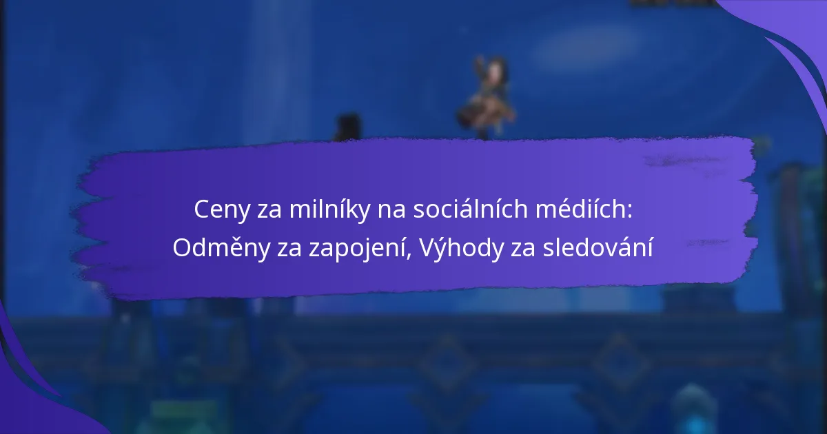 Ceny za milníky na sociálních médiích: Odměny za zapojení, Výhody za sledování