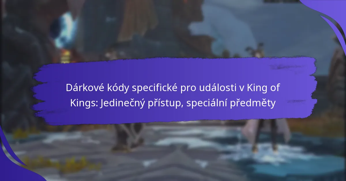 Dárkové kódy specifické pro události v King of Kings: Jedinečný přístup, speciální předměty