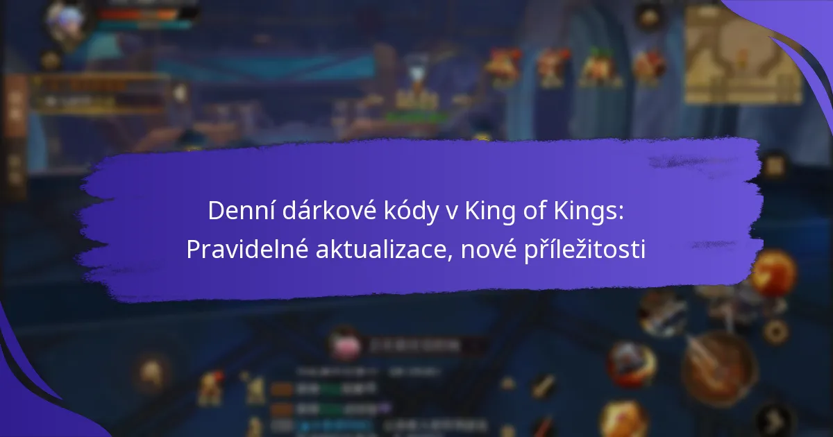 Denní dárkové kódy v King of Kings: Pravidelné aktualizace, nové příležitosti