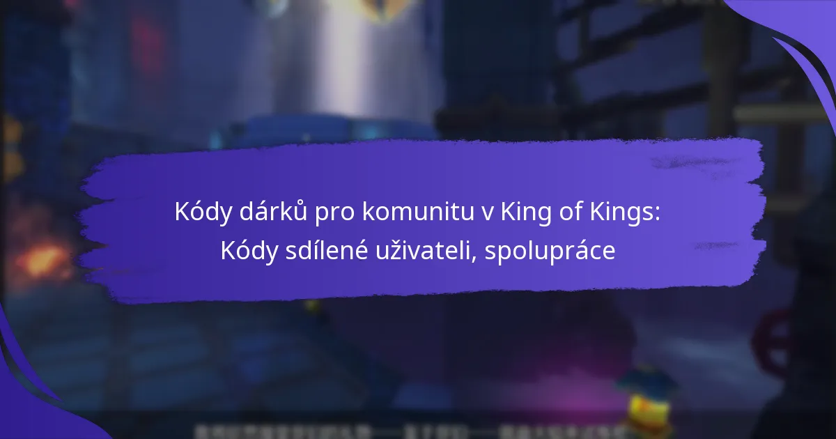 Kódy dárků pro komunitu v King of Kings: Kódy sdílené uživateli, spolupráce
