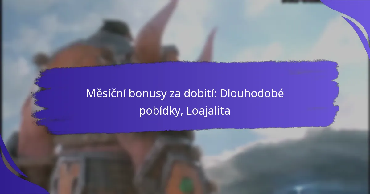 Měsíční bonusy za dobití: Dlouhodobé pobídky, Loajalita