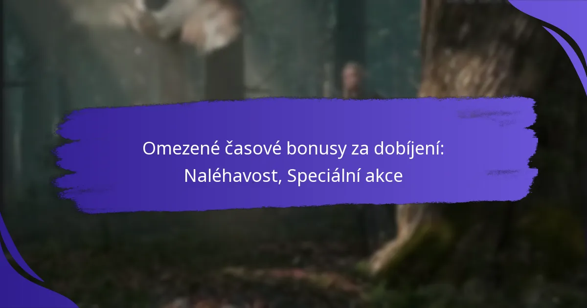 Omezené časové bonusy za dobíjení: Naléhavost, Speciální akce