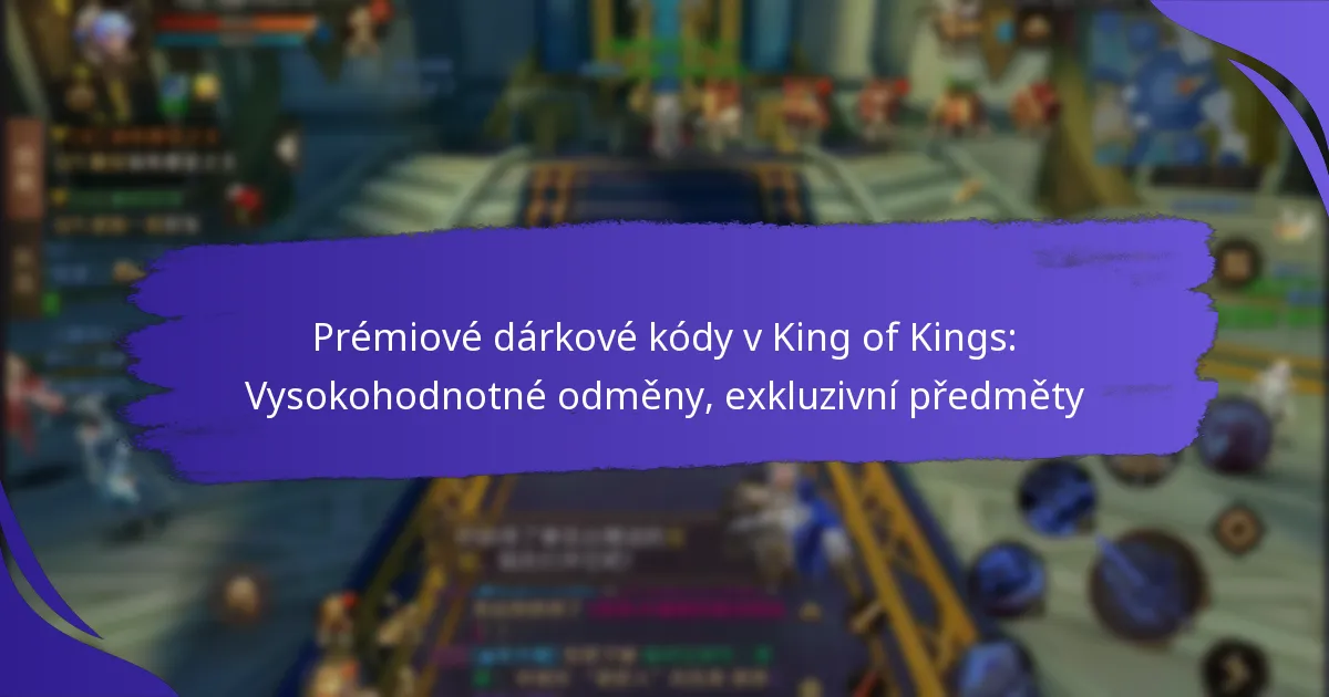 Prémiové dárkové kódy v King of Kings: Vysokohodnotné odměny, exkluzivní předměty