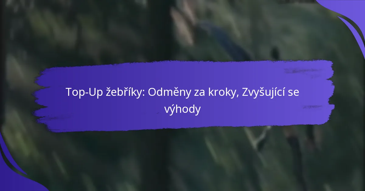 Top-Up žebříky: Odměny za kroky, Zvyšující se výhody