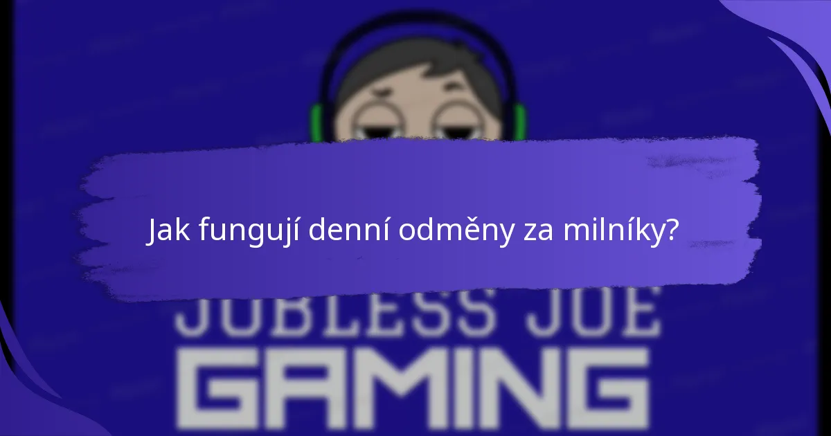 Jaké jsou výhody denních odměn za milníky?