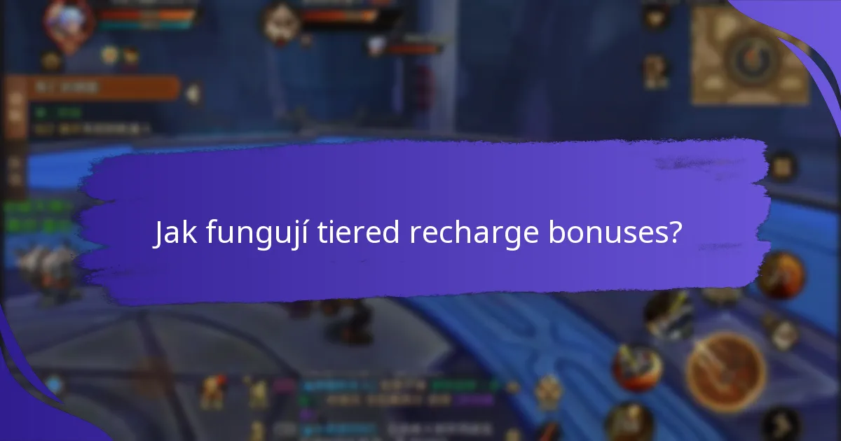 Jaké strategie maximalizují tiered recharge bonuses?