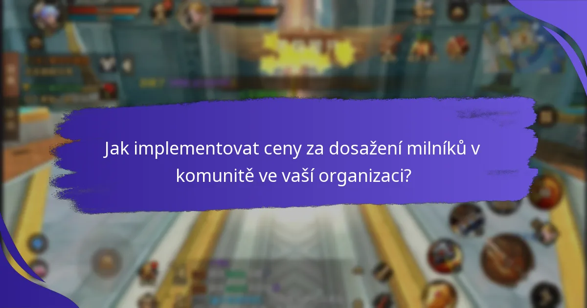 Jak implementovat ceny za dosažení milníků v komunitě ve vaší organizaci?