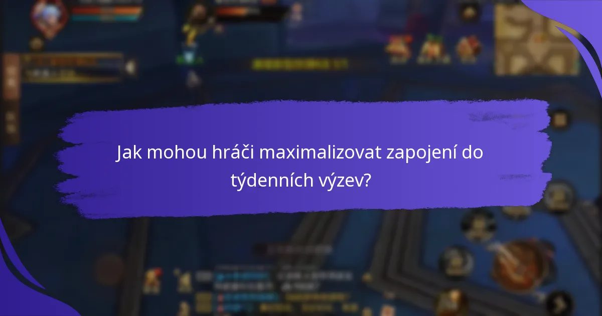 Jak mohou hráči maximalizovat zapojení do týdenních výzev?
