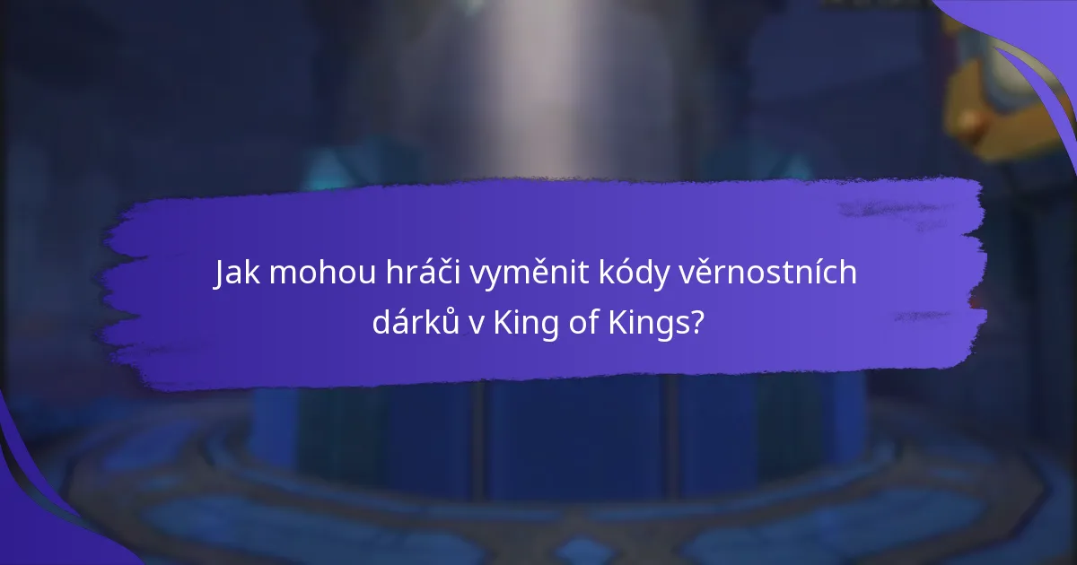 Jaké kódy věrnostních dárků jsou aktuálně aktivní v King of Kings?