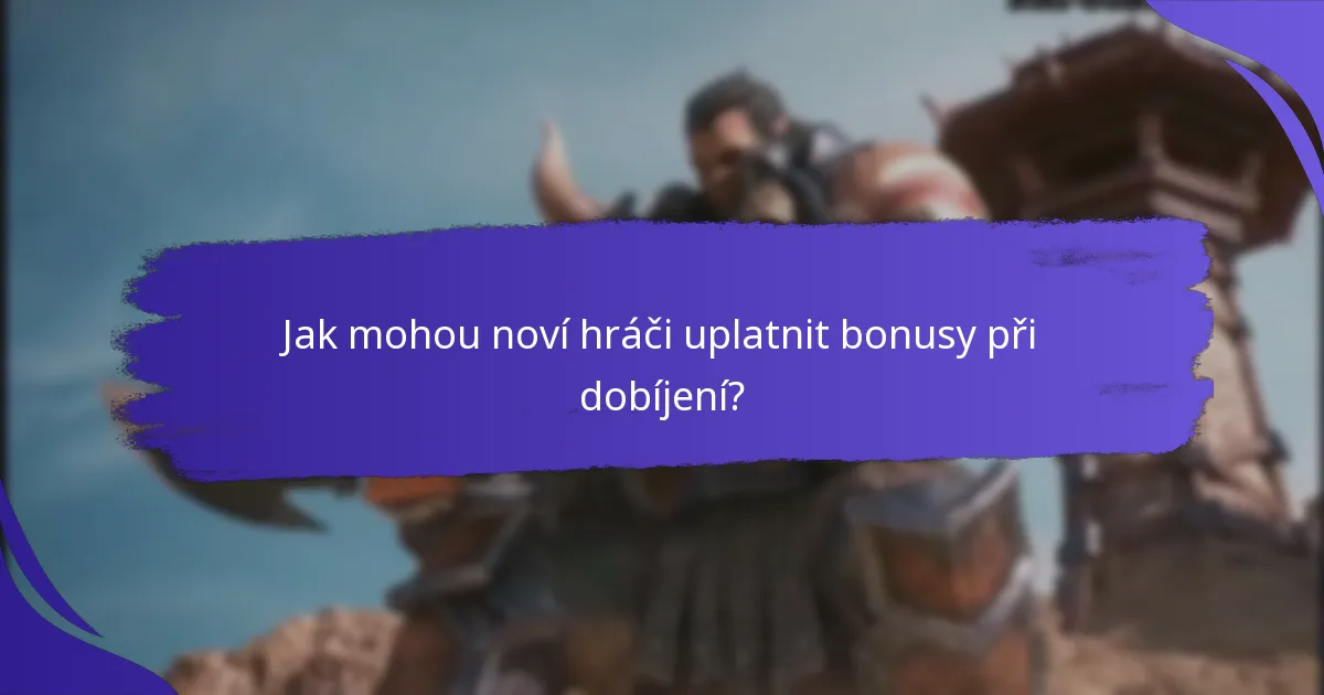Jak mohou noví hráči uplatnit bonusy při dobíjení?