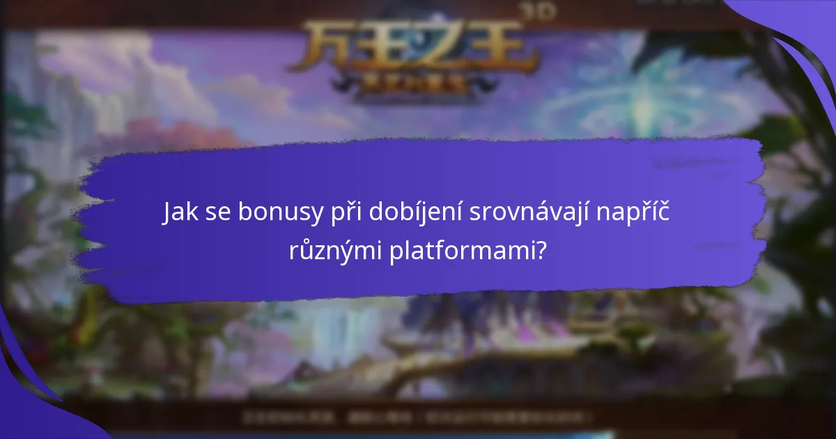 Jak se bonusy při dobíjení srovnávají napříč různými platformami?