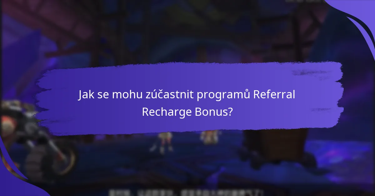 Jak mohu maximalizovat své Referral Recharge Bonusy?