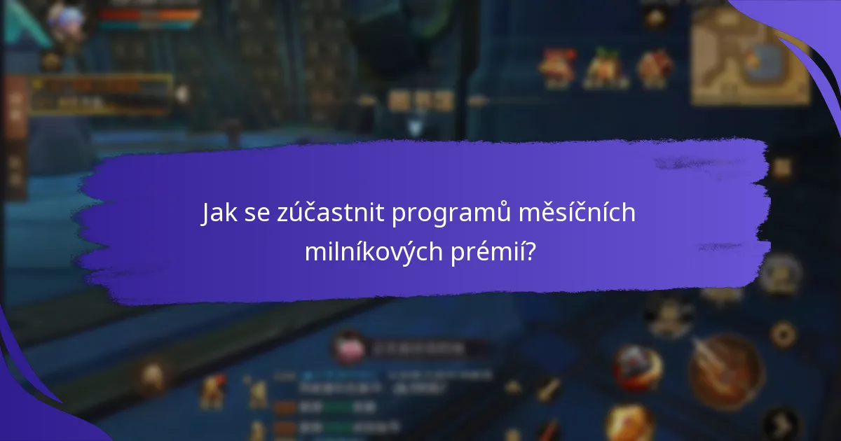 Jak se zúčastnit programů měsíčních milníkových prémií?