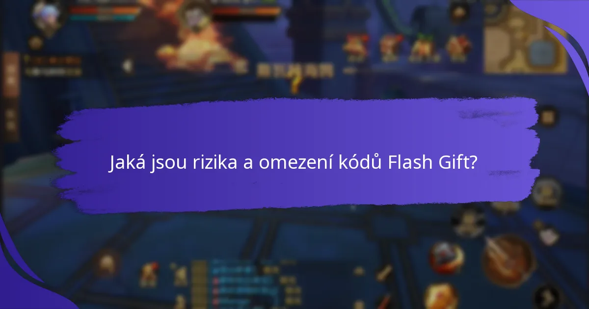 Jaká jsou rizika a omezení kódů Flash Gift?