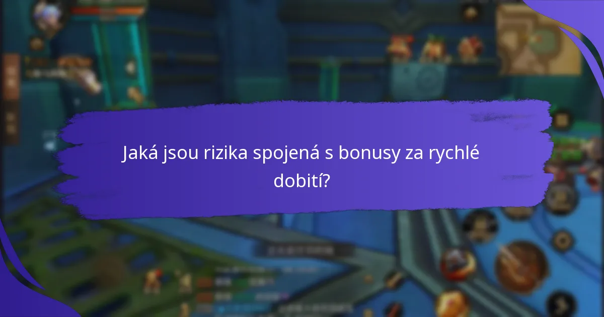 Jaká jsou rizika spojená s bonusy za rychlé dobití?