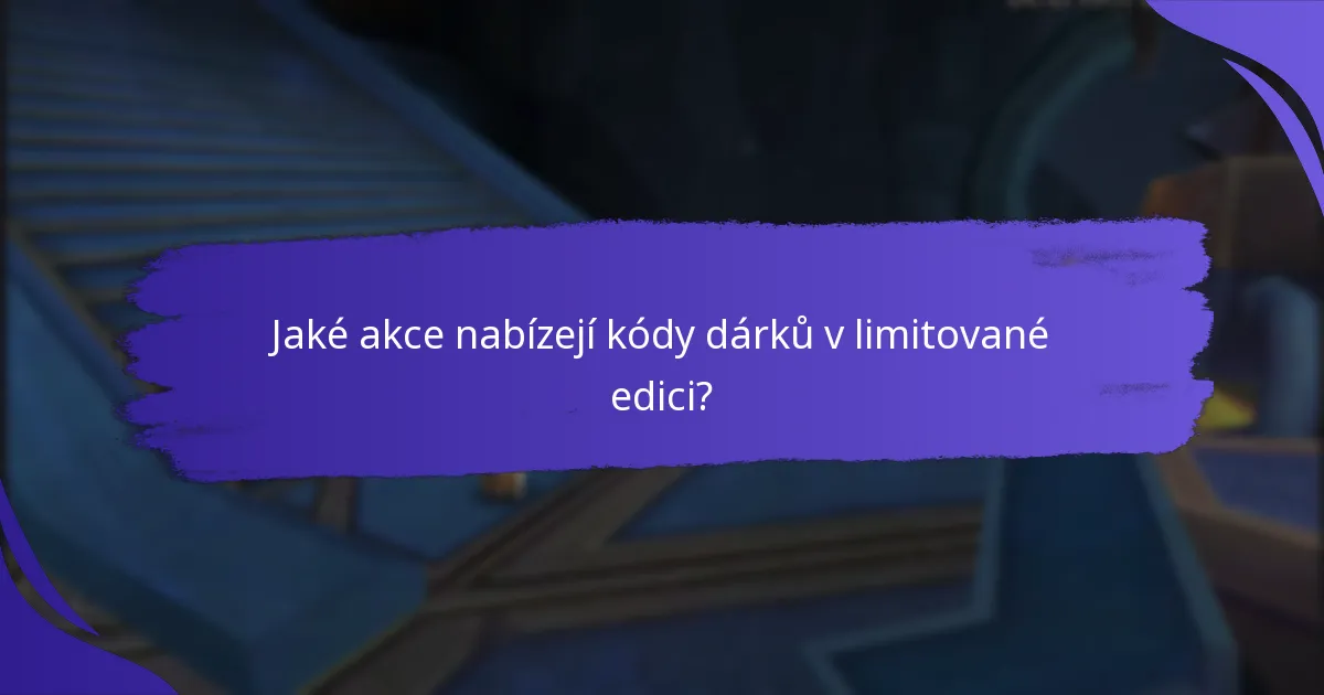 Jak se kódy dárků v limitované edici srovnávají se standardními předměty?