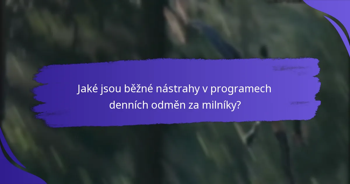 Jaké jsou běžné nástrahy v programech denních odměn za milníky?