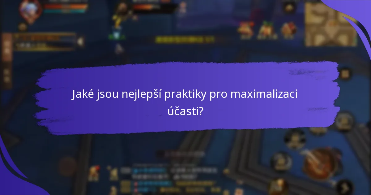 Jaké jsou nejlepší praktiky pro maximalizaci účasti?