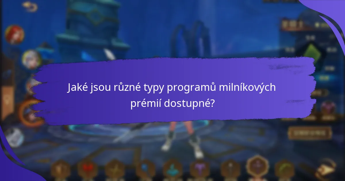 Jaké jsou různé typy programů milníkových prémií dostupné?