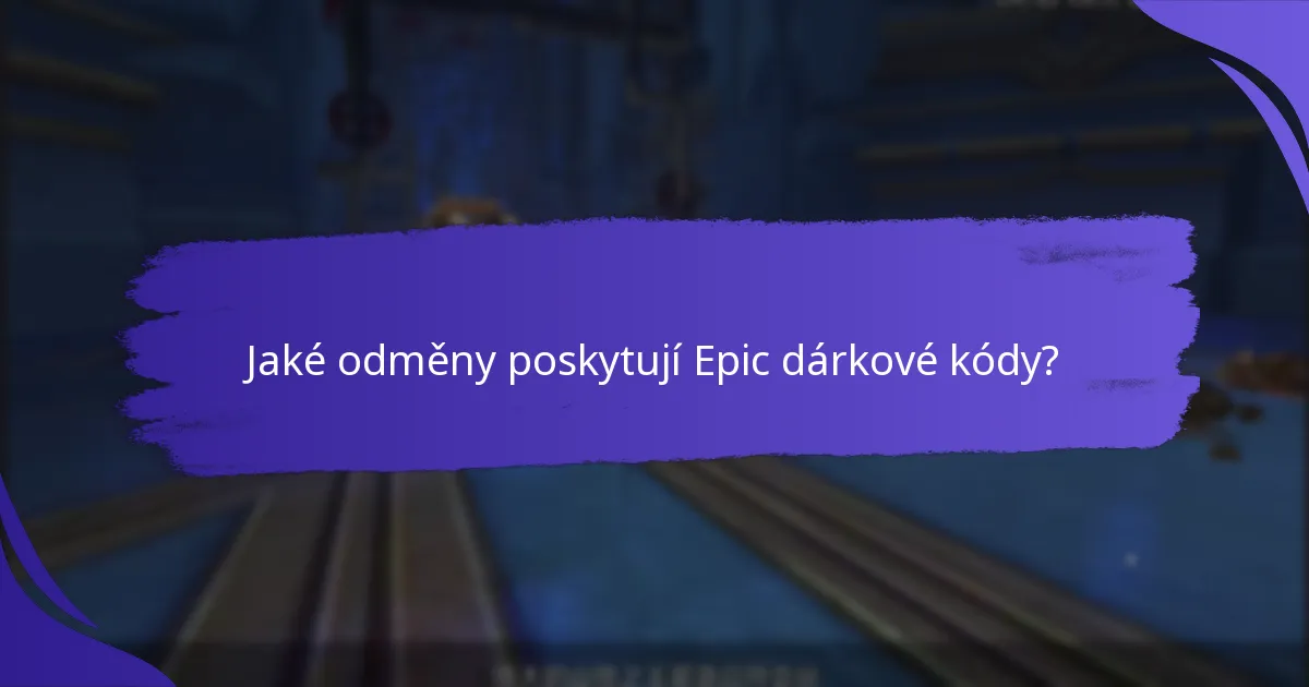 Kde najít nejnovější Epic dárkové kódy?