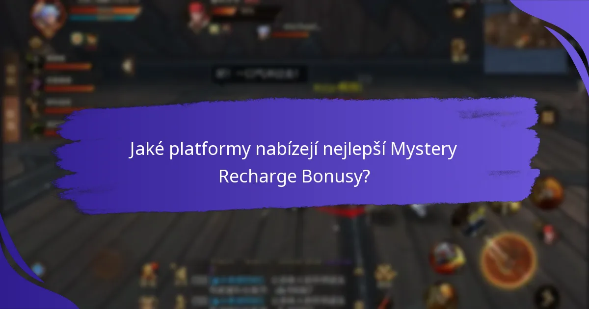 Jaké typy Mystery Recharge Bonusů jsou k dispozici?