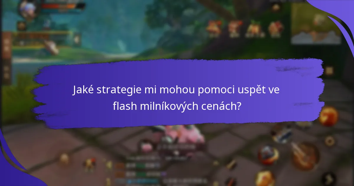 Jaké strategie mi mohou pomoci uspět ve flash milníkových cenách?